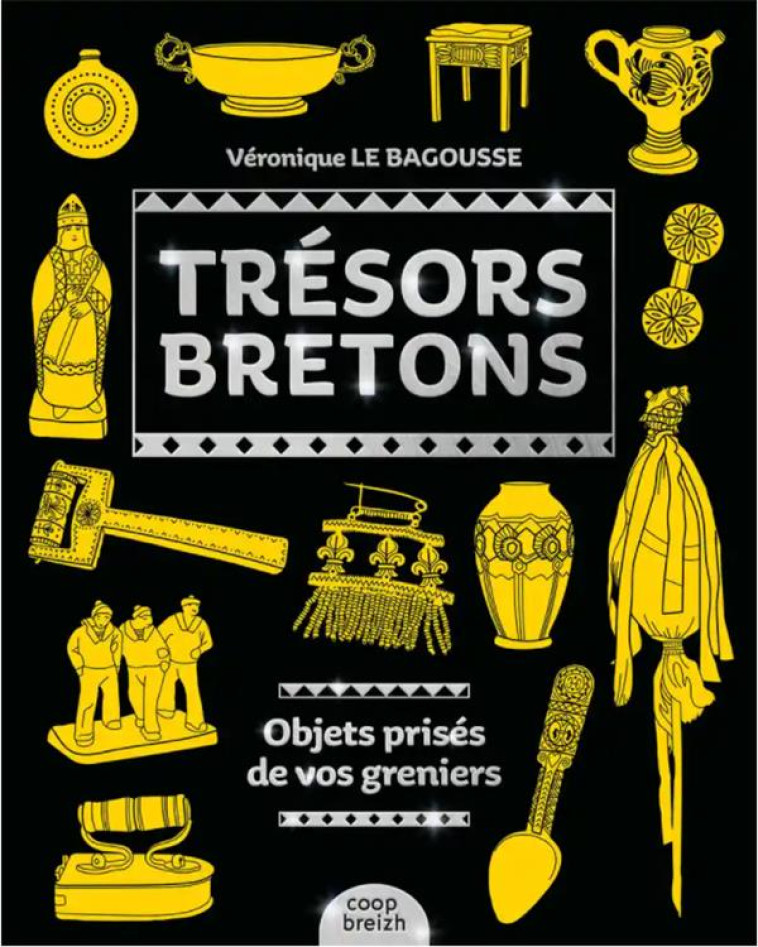 TRESORS BRETONS - OBJETS PRISES DE VOS GRENIERS - LE BAGOUSSE V. - COOP BREIZH