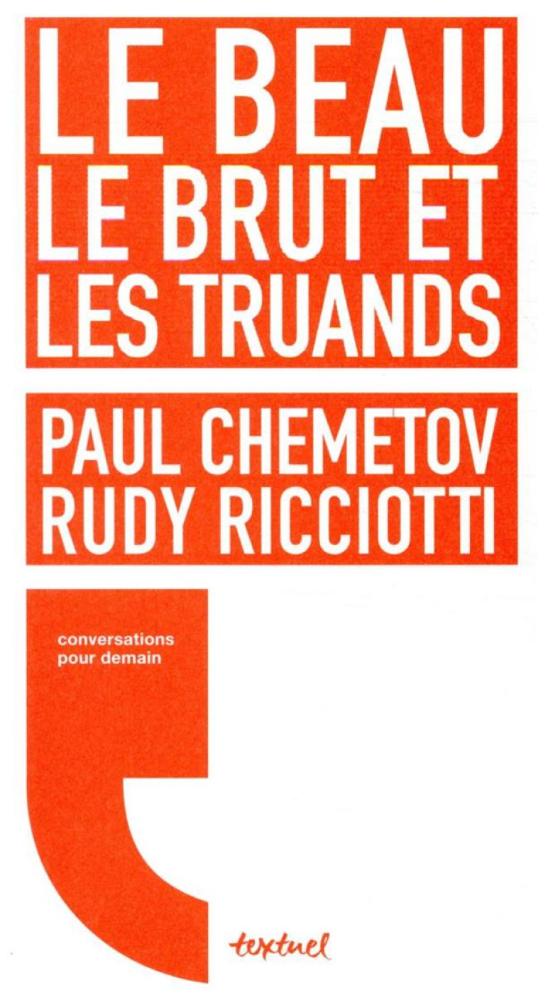 LE BEAU LE BRUT ET LES TRUANDS - RICCIOTTI/CHEMETOV - TEXTUEL