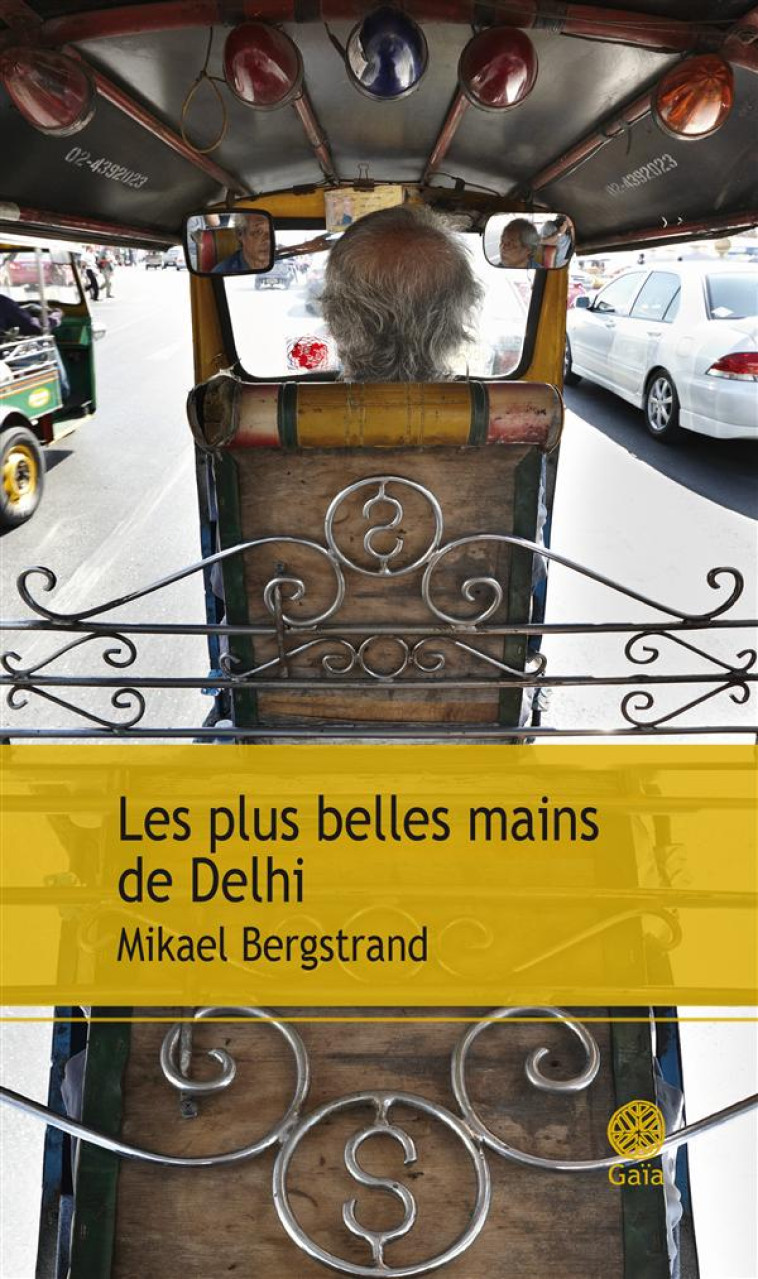 LES PLUS BELLES MAINS DE DELHI - BERGSTRAND MIKAEL - Gaïa