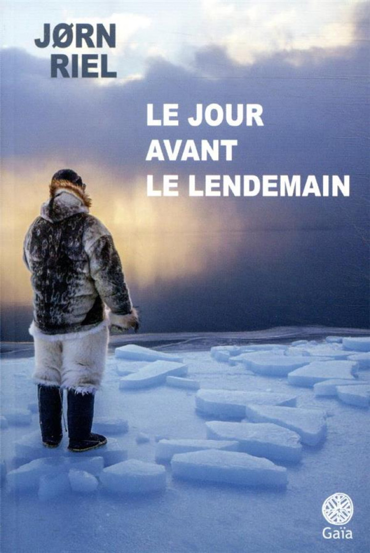 LE JOUR AVANT LE LENDEMAIN - RIEL JORN - GAIA