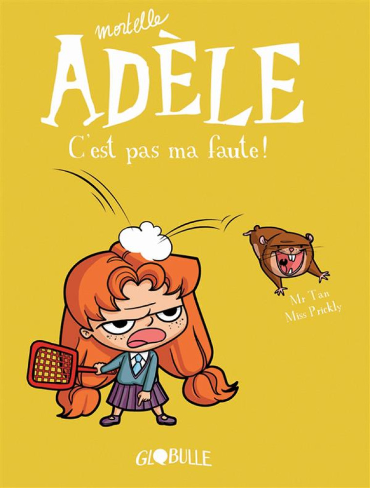 MORTELLE ADELE. C-EST PAS MA FAUTE (T3) - M. TAN/MISS PRICKLY - Tourbillon