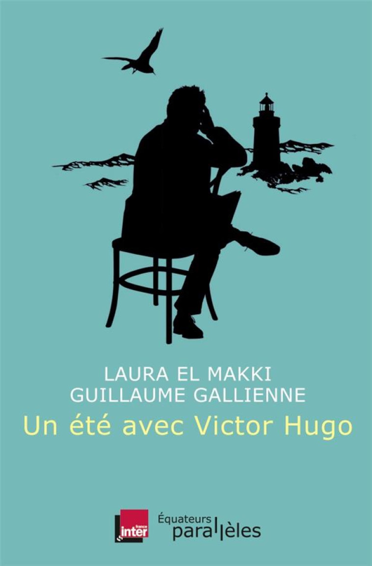 UN ETE AVEC VICTOR HUGO - EL MAKKI/ LAURA / GA - Ed. des Equateurs