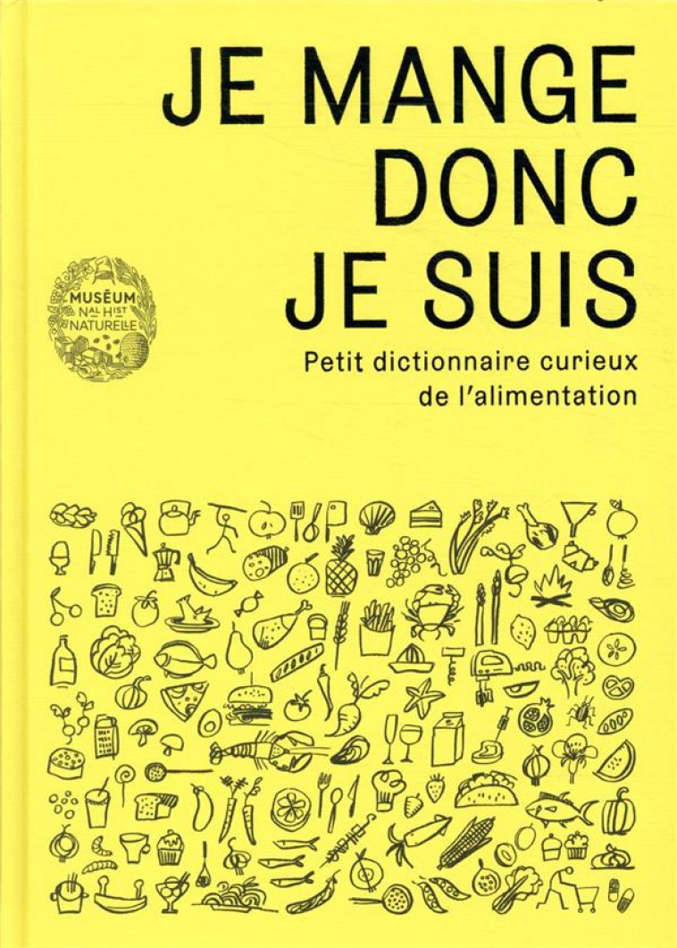 JE MANGE DONC JE SUIS - PETIT DICTIONNAIRE CURIEUX DE L-ALIMENTATION - LAVELLE (DIR.) - CTHS EDITION