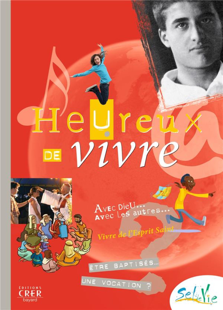 SEL DE VIE - 11/13 ANS - HEUREUX DE VIVRE - SERVICE DE LA CATECH - CRER