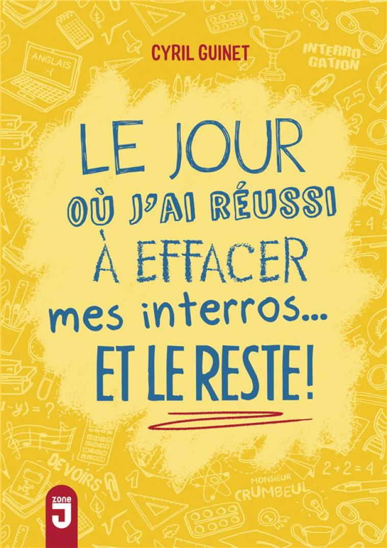 LE JOUR OU J-AI REUSSI A EFFACER MES INTERROS ET LE RESTE - GUINET CYRIL - MIJADE