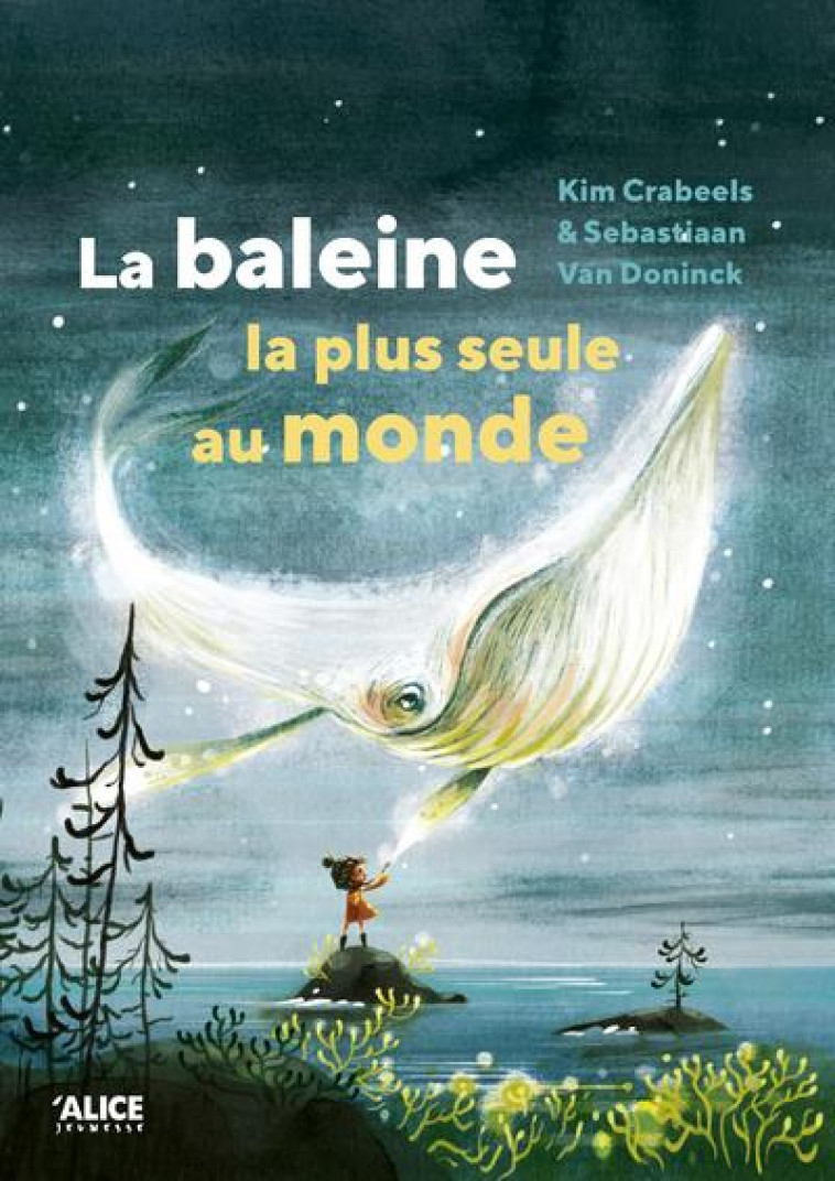 LA BALEINE LA PLUS SEULE AU MONDE - CRABEELS/VAN DONINCK - ALICE