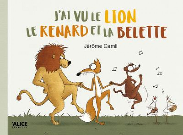 J-AI VU LE LION, LE RENARD ET LA BELETTE - CAMIL JEROME - ALICE