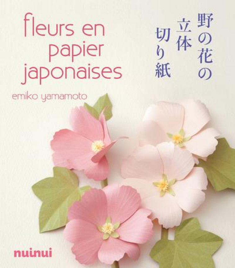 FLEURS EN PAPIER JAPONAISES - YAMAMOTO EMIKO - NUINUI