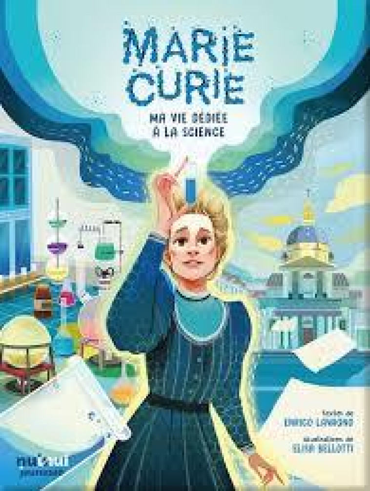 MARIE CURIE - MA VIE DEDIEE A LA SCIENCE - LAVAGNO/BELLOTTI - NUINUI JEUNESSE