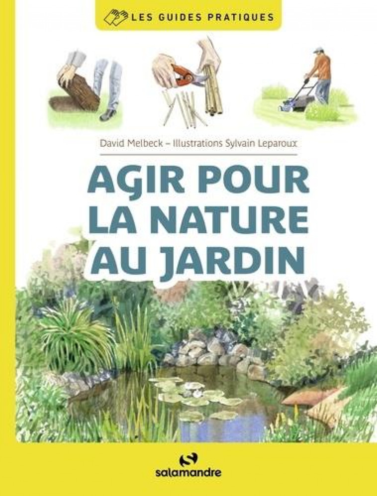 AGIR POUR LA NATURE AU JARDIN - MELBECK/LEPAROUX - LA SALAMANDRE