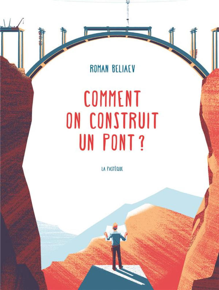 COMMENT CONSTRUIRE UN PONT ? - BELIAEV ROMAN - PASTEQUE