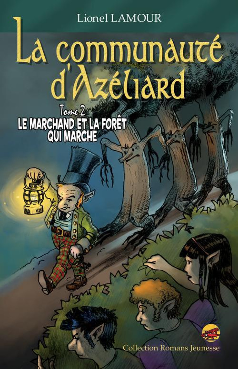 LA COMMUNAUTE  D-AZELIARD T2 LE MARCHAND ET LA FORET QUI MARCHE - LAMOUR LIONEL - P TIT LOUIS