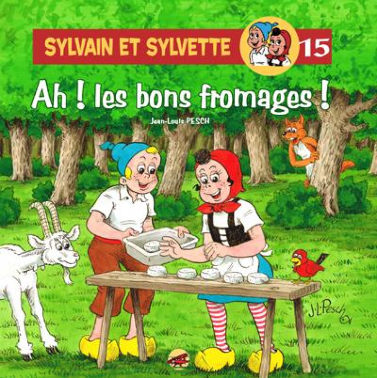 SYLVAIN ET SYLVETTE TOME 15 - AH ! LES BONS FROMAGES ! - PESCH JEAN-LOUIS - P'tit Louis