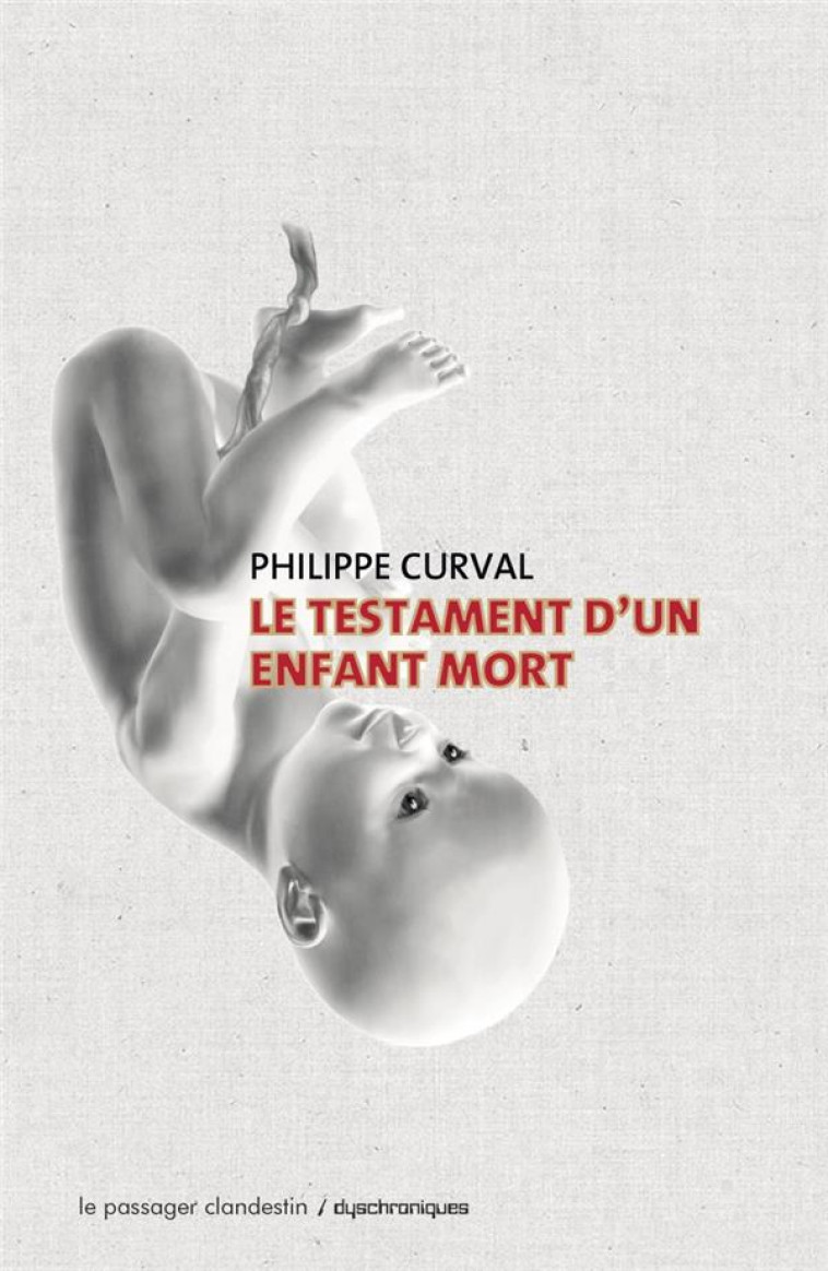 LE TESTAMENT D-UN ENFANT MORT - CURVAL PHILIPPE - le Passager clandestin