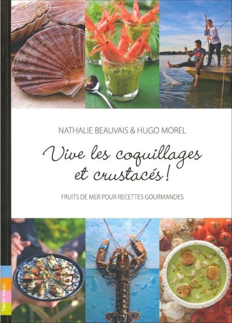 VIVE LES COQUILLAGES ET CRUSTACES - FRUITS DE MER POUR RECETTES GOURMANDES - BEAUVAIS/MOREL - COOP BREIZH