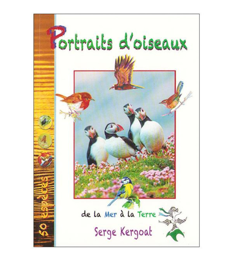 PORTRAITS D'OISEAUX DE LA MER A LA TERRE - KERGOAT SERGE - PUBLITEX