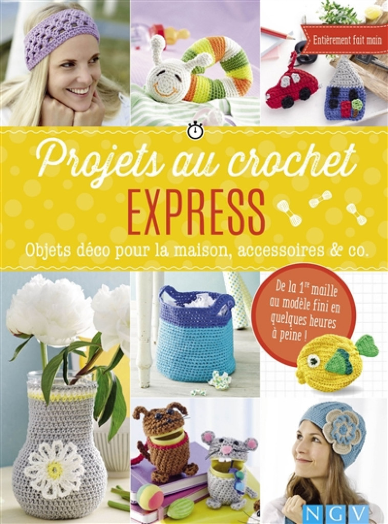 PROJETS AU CROCHET EXPRESS - OBJETS DECO POUR LA MAISON, ACCESSOIRES & CO - COLLECTIF - NC