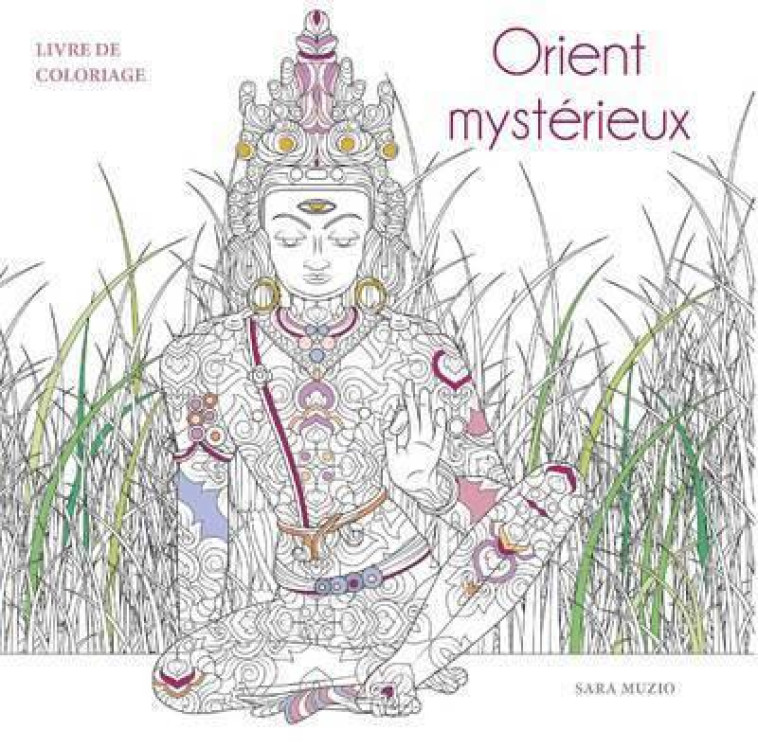 ORIENT MYSTERIEUX LIVRE DE COLORIAGE - MUZIO SARA - NC