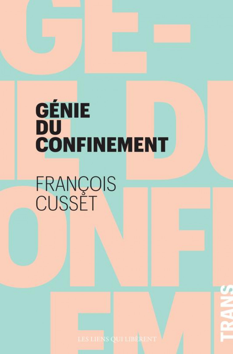GENIE DU CONFINEMENT - CUSSET FRANCOIS - LIENS LIBERENT