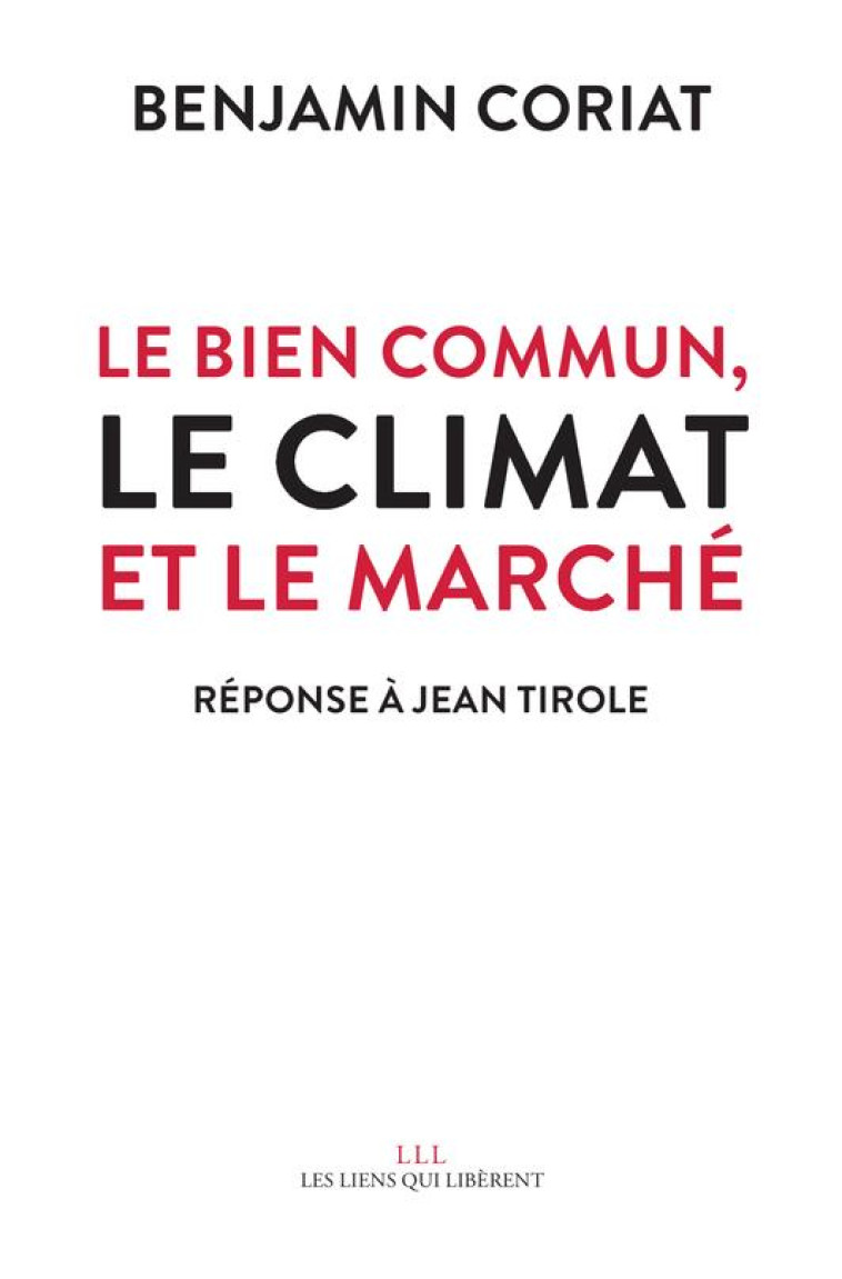 LE BIEN COMMUN, LE CLIMAT ET LE MARCH? - CORIAT BENJAMIN - LIENS LIBERENT