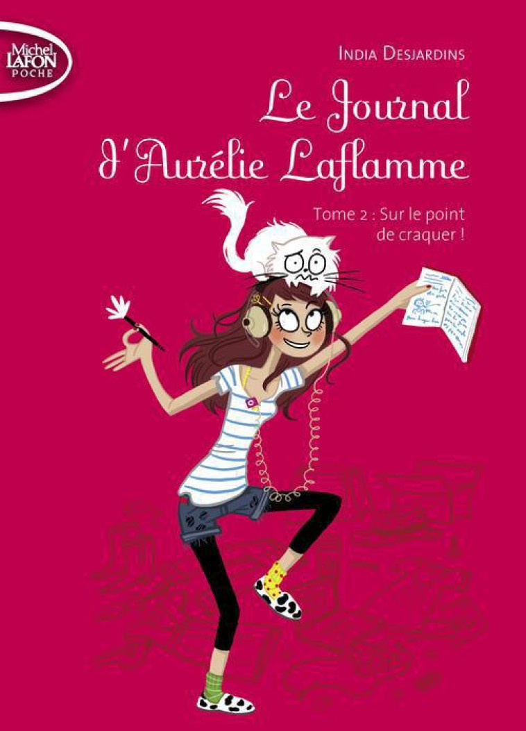 JOURNAL AURELIE LAFLAMME T02 SUR LE PO INT DE CRAQUER ! - DESJARDINS INDIA - Michel Lafon Poche