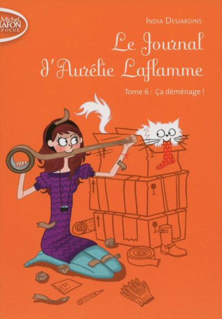 LE JOURNAL D-AURELIE LAFLAMME TOME 6 CA DEM ENAGE ! - DESJARDINS INDIA - Michel Lafon Poche