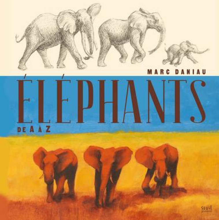 ELEPHANTS - DANIAU MARC - SEUIL JEUNESSE