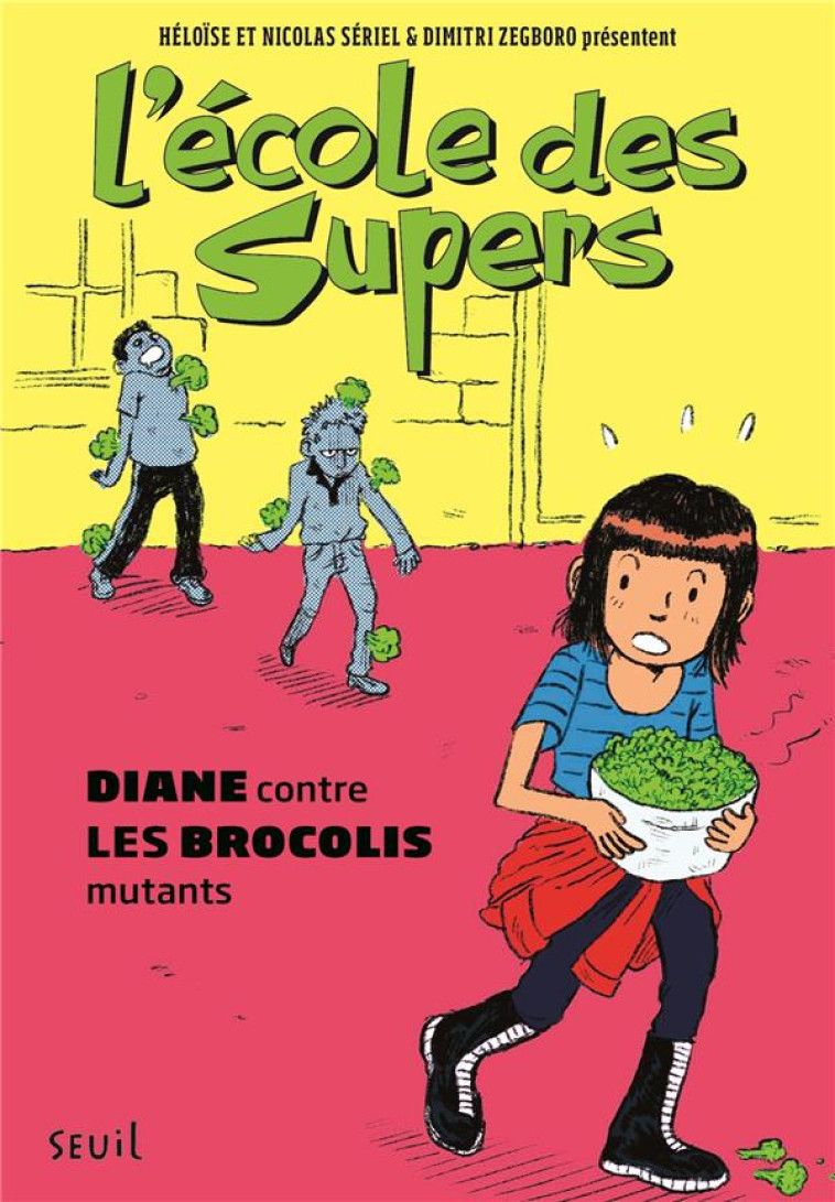 L-ECOLE DES SUPERS, DIANE CONTRE LES BROCOLIS MUTANTS - SERIEL/ZEGBORO - SEUIL JEUNESSE