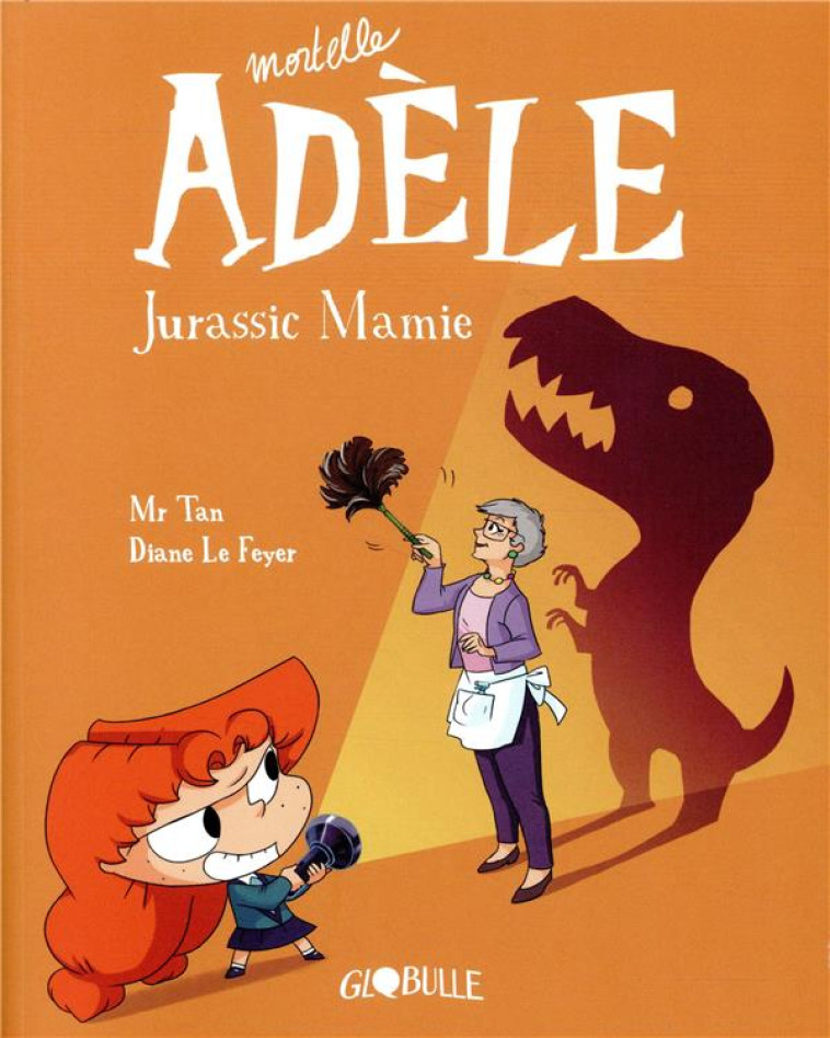 MORTELLE ADELE, TOME 16 - JURASSIC MAMIE - MR TAN/LE FEYER - TOURBILLON