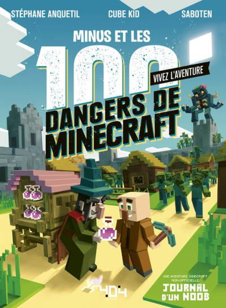 VIVEZ L-AVENTURE -  MINUS ET LES 100 DANGERS DE MINECRAFT - ANQUETIL/CUBE KID - 404