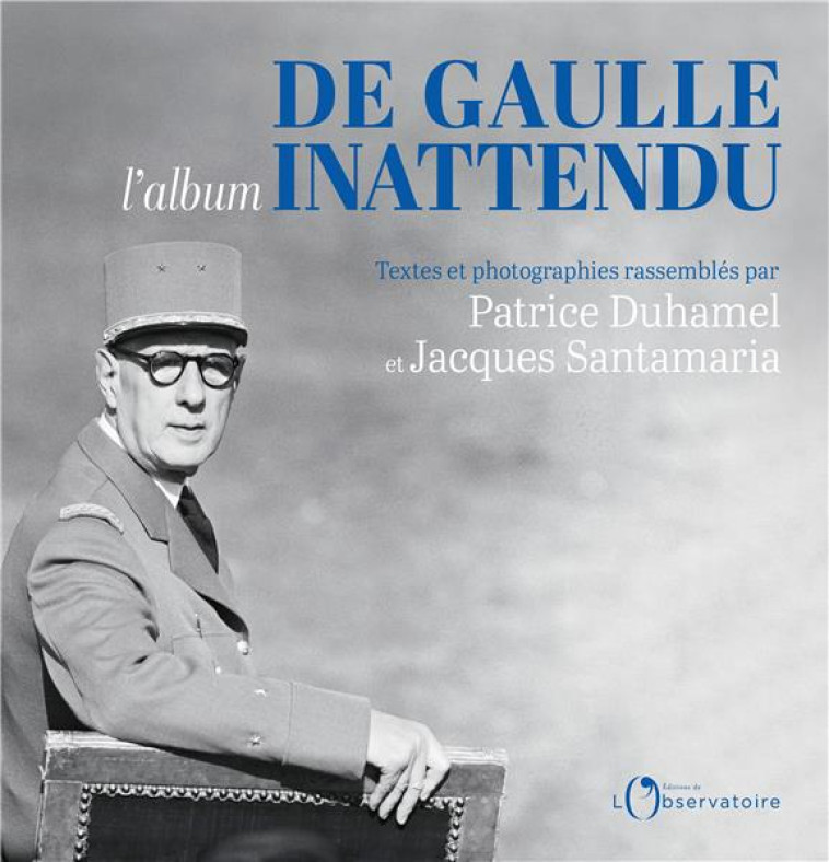 DE GAULLE INATTENDU - DUHAMEL/SANTAMARIA - L'OBSERVATOIRE