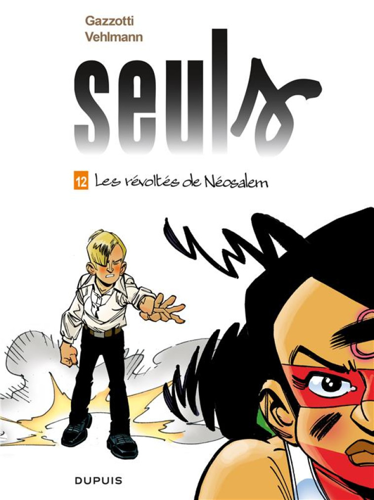 SEULS - TOME 12 - LES REVOLTES DE NEOSALEM - VEHLMANN FABIEN - DUPUIS