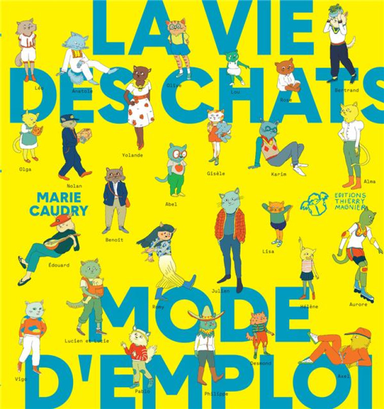 LA VIE DES CHATS MODE D-EMPLOI - CAUDRY MARIE - THIERRY MAGNIER