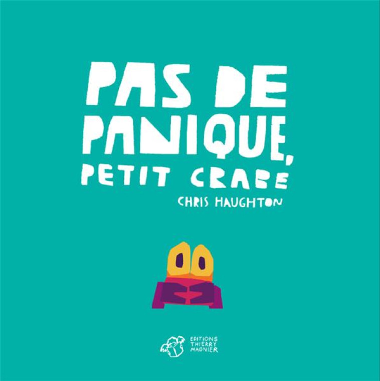 PAS DE PANIQUE, PETIT CRABE - HAUGHTON CHRIS - THIERRY MAGNIER