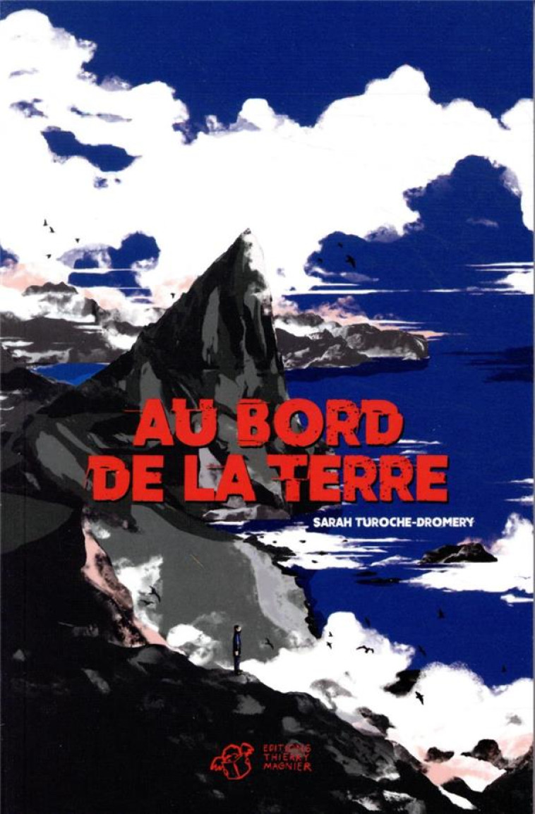 AU BORD DE LA TERRE - TUROCHE DROMERY - THIERRY MAGNIER