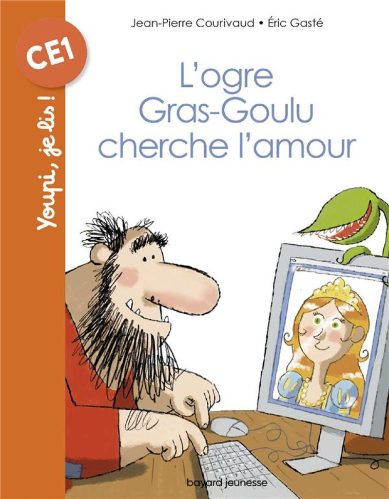 L-OGRE GRAS-GOULU CHERCHE L-AMOUR - COURIVAUD/GASTE - BAYARD JEUNESSE