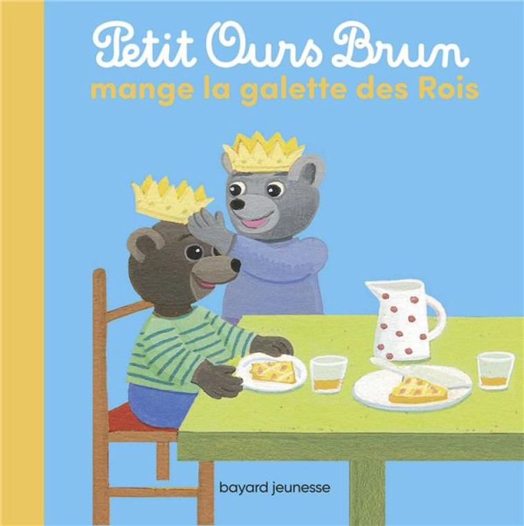 PETIT OURS BRUN AIME LA GALETTE DES ROIS - AUBINAIS/BOUR - BAYARD JEUNESSE