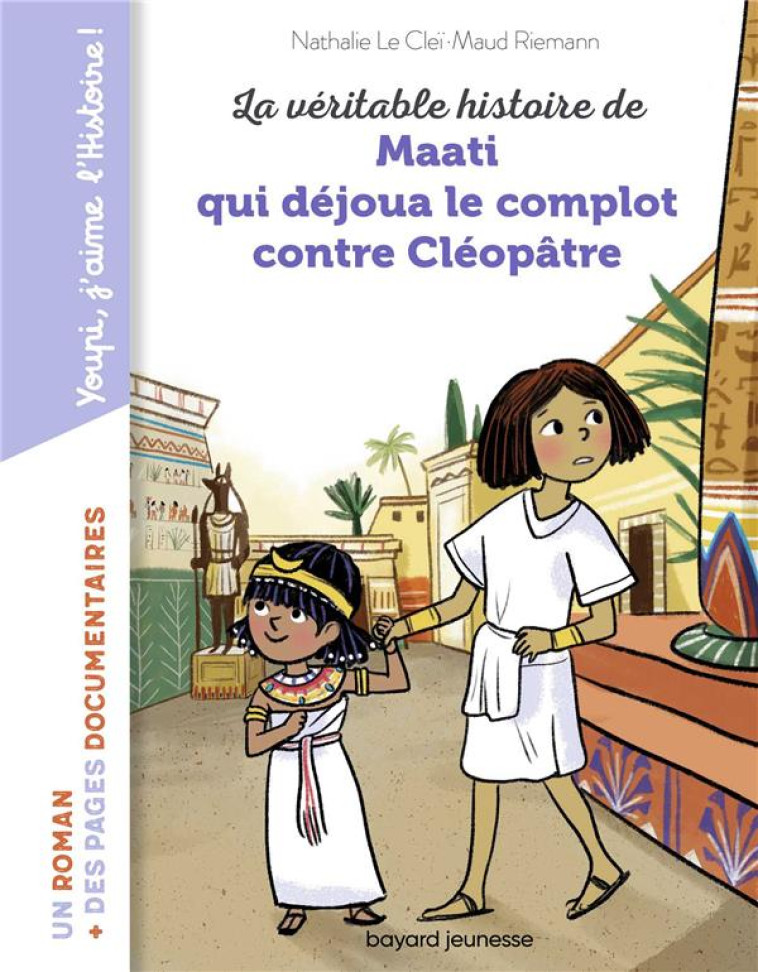 LA VERITABLE HISTOIRE DE MAATI, QUI DEJOUA LE COMPLOT CONTRE CLEOPATRE - LE CLEI/RIEMANN - BAYARD JEUNESSE