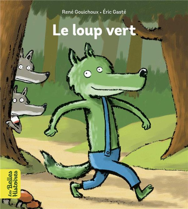 LE LOUP VERT - GOUICHOUX/GASTE - BAYARD JEUNESSE