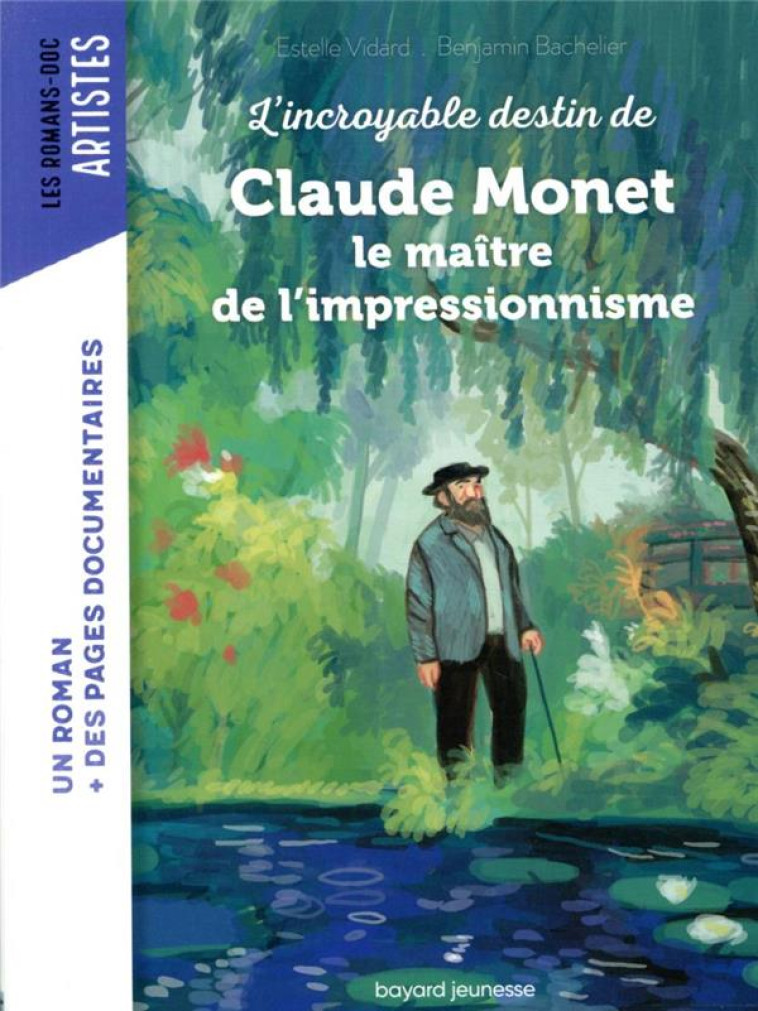 ROMAN DOC ART - CLAUDE MONET, LE MAITRE DE L-IMPRESSIONNISME - VIDARD/BACHELIER - BAYARD JEUNESSE