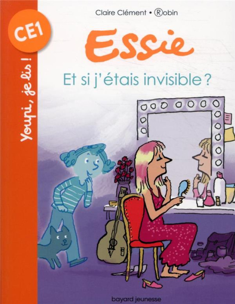 ESSIE - ET SI J-ETAIS INVISIBLE ? - CLEMENT/ROBIN - BAYARD JEUNESSE