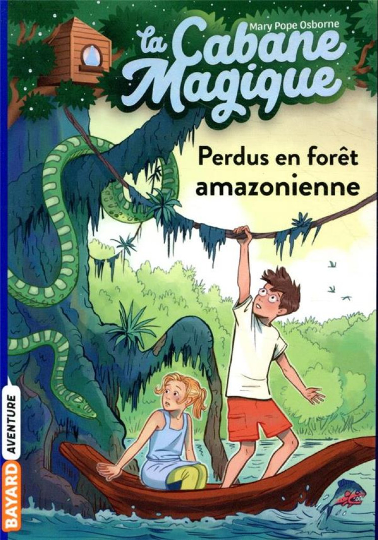 LA CABANE MAGIQUE T05 PERDUS EN FORET AMAZONIENNE - POPE OSBORNE/MASSON - BAYARD JEUNESSE