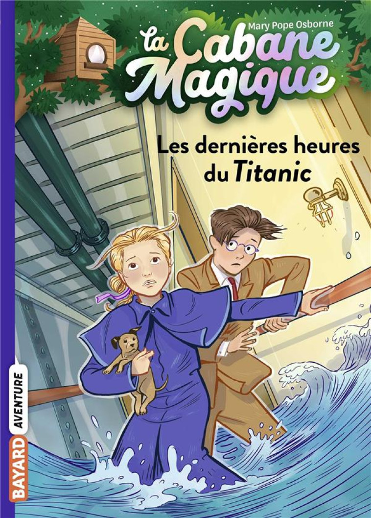 LA CABANE MAGIQUE, TOME 16 - LES DERNIERES HEURES DU TITANIC - POPE OSBORNE/MASSON - BAYARD JEUNESSE