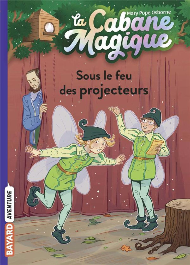 LA CABANE MAGIQUE, TOME 20 - SOUS LE FEU DES PROJECTEURS - POPE OSBORNE/MASSON - BAYARD JEUNESSE