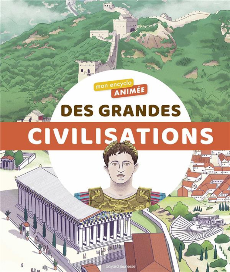 LES GRANDES CIVILISATIONS-MON ENCYCLO ANIMEE - FICHOU/CANTOU/NIKOL - BAYARD JEUNESSE