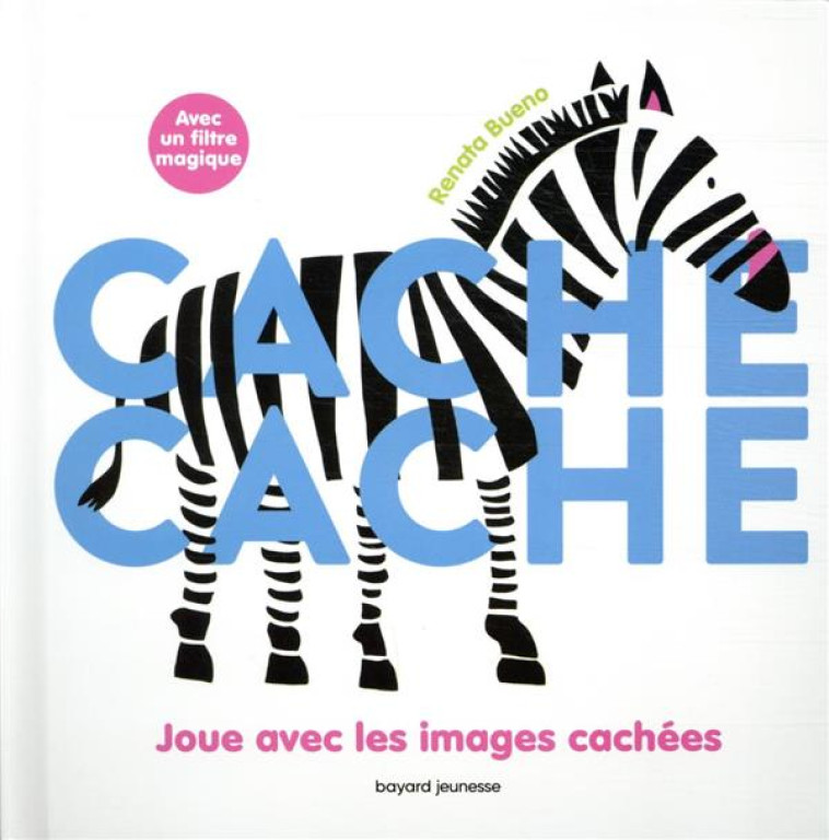 CACHE CACHE - JOUE AVEC LES IMAGES CACHEES - BUENO RENATA - BAYARD JEUNESSE