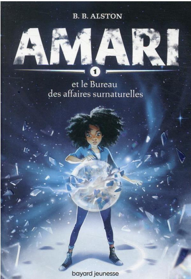 AMARI, TOME 01 - AMARI ET LE BUREAU DU SURNATUREL 1 - ALSTON B.B. - BAYARD JEUNESSE
