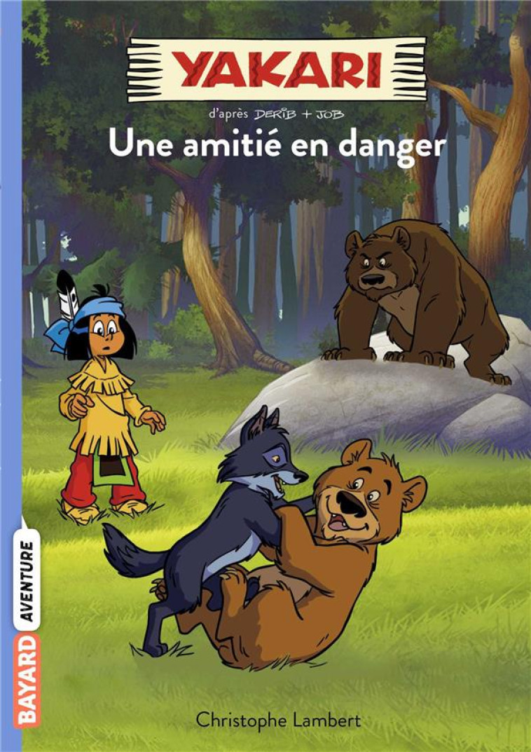 YAKARI, TOME 11 - UNE AMITIE MENACEE - LAMBERT CHRISTOPHE - BAYARD JEUNESSE