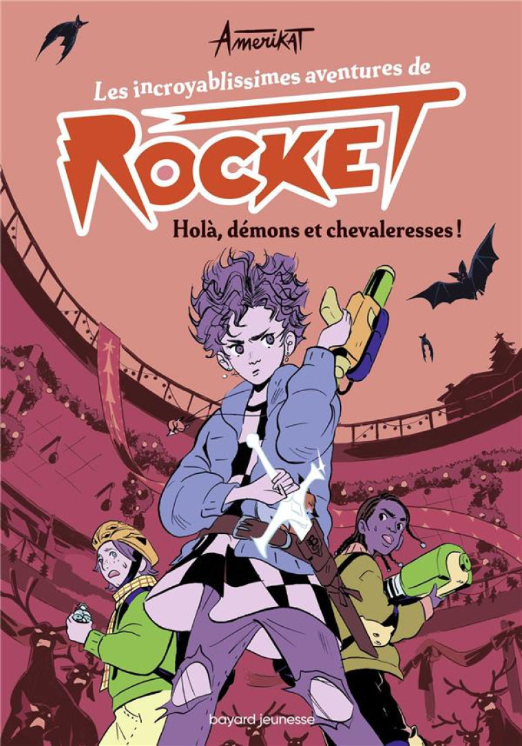 LES INCROYABLISSIMES AVENTURES DE ROCKET, TOME 02 - HOLA, DEMONS ET CHEVALERESSES ! - AMERIKAT - BAYARD JEUNESSE