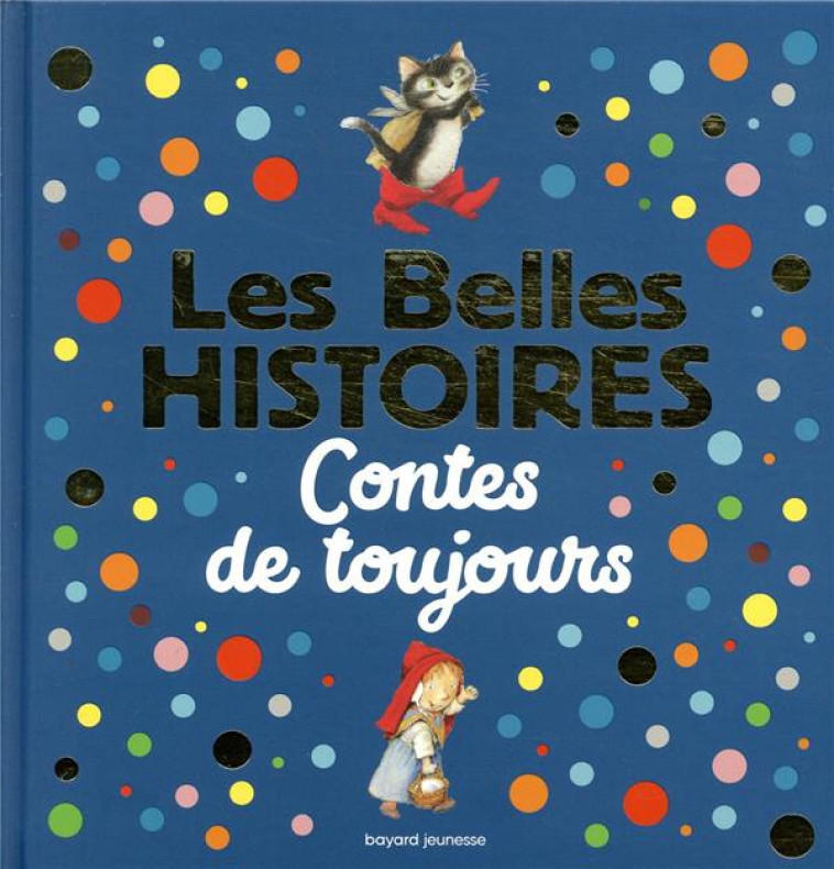 LES BELLES HISTOIRES CONTES DE TOUJOURS - DELVAL/GIGI BIGOT - BAYARD JEUNESSE